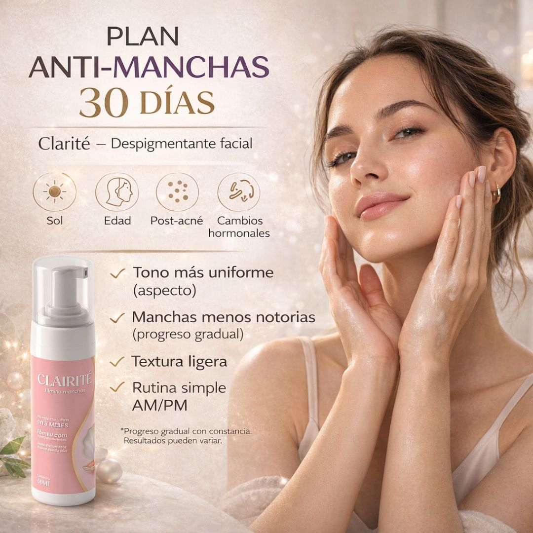 CLARITÉ DESPIGMENTANTE ACLARADOR — MEJORAR LA APARIENCIA DE MANCHAS — PLAN 30 DÍAS